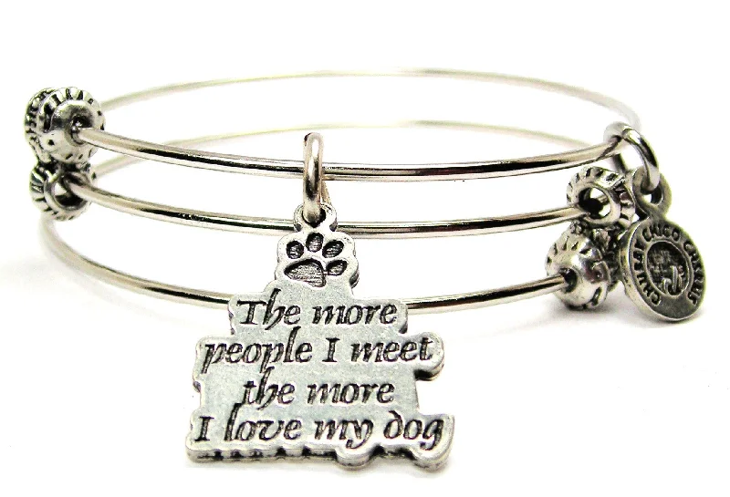 The More People I Meet The More I Love My Dog Triple Style Expandable Bangle Bracelet