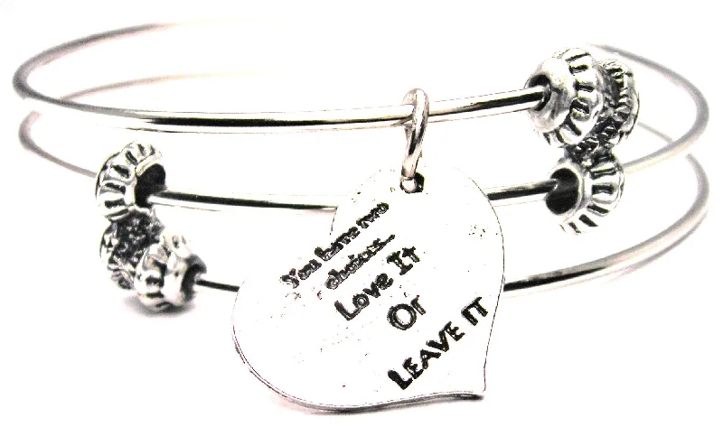 You Have Two Choices Love It or Leave It Triple Style Expandable Bangle Bracelet